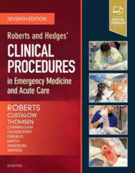 Roberts and Hedges' Clinical Procedures in Emergency Medicine and Acute Care - James R. Roberts (ISBN: 9780323354783)