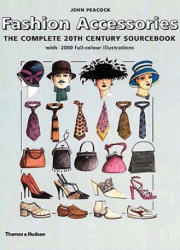 Fashion Accessories: The Complete 20th Century Sourcebook - John Peacock (ISBN: 9780500019979)
