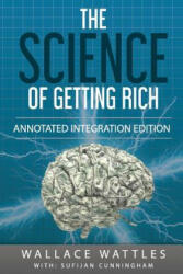 The Science of Getting Rich: By Wallace D. Wattles 1910 Book Annotated to a New Workbook to Share the Secret of the Science of Getting Rich - Wallace Wattles (ISBN: 9780692945841)