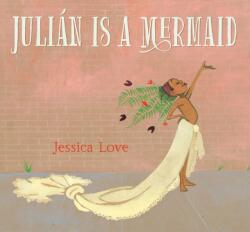 Julian Is a Mermaid (ISBN: 9780763690458)