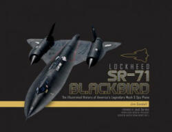 Lockheed SR-71 Blackbird: The Illustrated History of America's Legendary Mach 3 Spy Plane - James C. Goodall (ISBN: 9780764355042)