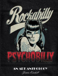 Rockabilly Psychobilly: An Art Anthology - Jamie Kendall (ISBN: 9780764355165)