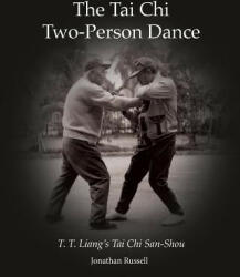 The Tai Chi Two-Person Dance: T. T. Liang's Tai Chi San-Shou - Jonathan L Russell (ISBN: 9780982847114)
