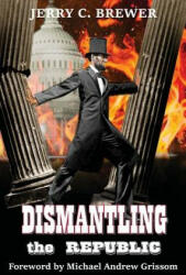 Dismantling the Republic (ISBN: 9780997939385)
