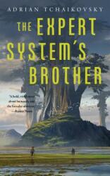Expert System's Brother - Adrian Tchaikovsky (ISBN: 9781250197566)
