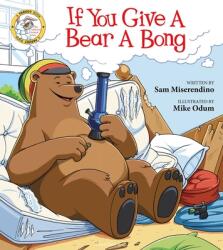 If You Give a Bear a Bong (ISBN: 9781510733961)