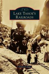 Lake Tahoe's Railroads (ISBN: 9781540200297)