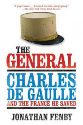 The General: Charles de Gaulle and the France He Saved - Jonathan Fenby (ISBN: 9781620878057)