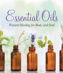 Essential Oils: Natural Healing for Body and Soul - Publications International (ISBN: 9781640301566)