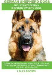 German Shepherd Dogs as Pets: German Shepherd breeding where to buy types care temperament cost health showing grooming diet and more incl (ISBN: 9781946286239)