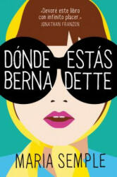 Dónde Estás, Bernadette / Where'd You Go, Bernardette - Maria Semple (ISBN: 9781947783645)