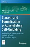 Concept and Formalization of Constellatory Self-Unfolding: A Novel Perspective on the Relation Between Quantum and Relativistic Physics (ISBN: 9783319897752)