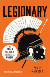Legionary - Philip Matyszak (ISBN: 9780500293799)
