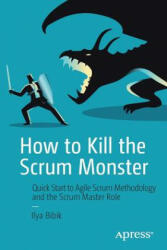 How to Kill the Scrum Monster - Ilya Bibik (ISBN: 9781484236901)