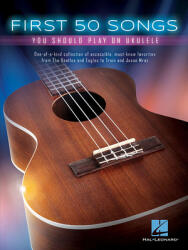 First 50 Songs You Should Play on Ukulele - Hal Leonard Publishing Corporation (ISBN: 9781495031120)