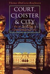 Court Cloister and City: The Art and Culture of Central Europe 1450-1800 (ISBN: 9780226427300)