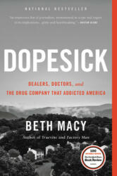 Dopesick: Dealers, Doctors, and the Drug Company That Addicted America - Beth Macy (ISBN: 9780316523172)