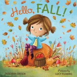 Hello, Fall! : A Picture Book - Deborah Diesen, Lucy Fleming (ISBN: 9780374307547)