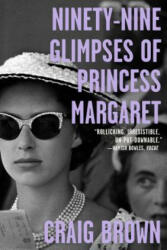 Ninety-Nine Glimpses of Princess Margaret - Craig Brown (ISBN: 9780374906047)