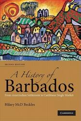 A History of Barbados: From Amerindian Settlement to Caribbean Single Market (ISBN: 9780521678490)