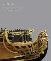 Ship Models in the Thomson Collection at the Art Gallery of Ontario - Simon Stephens (2009)
