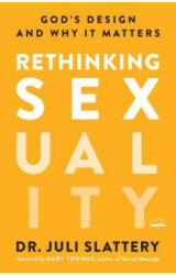 Rethinking Sexuality: God's Design and Why It Matters - Dr Juli Slattery (ISBN: 9780735291478)