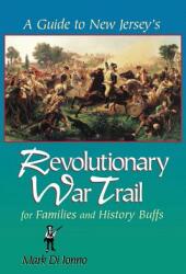 A Guide to New Jersey's Revolutionary War Trail: For Families and History Buffs (ISBN: 9780813527703)