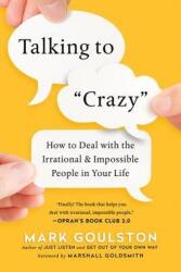 Talking To 'Crazy' - Goulston, Mark, M. D (ISBN: 9780814439296)