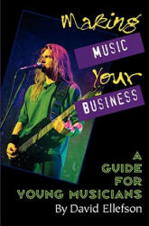 Making Music Your Business - David Ellefson (ISBN: 9780879304607)