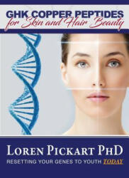 GHK Copper Peptides: for Skin and Hair Beauty - Dr Loren Pickart Phd (ISBN: 9780977185351)