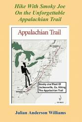 Hike with Smoky Joe on the Unforgettable Appalachian Trail (ISBN: 9780984262670)