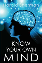 Know Your Own Mind - Harold Sherman (ISBN: 9780998255668)