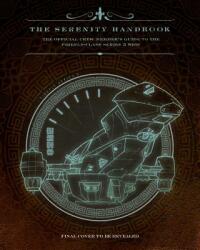 The Serenity Handbook: The Official Crew Member's Guide to the Firefly-Class Series 3 Ship - Marc Sumerak (ISBN: 9781683830658)