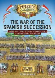 The War of the Spanish Succession: Paper Soldiers for Marlborough's Campaigns in Flanders (ISBN: 9781912390922)