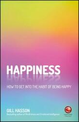 Happiness: How to Get Into the Habit of Being Happy (ISBN: 9780857087591)