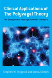 Clinical Applications of the Polyvagal Theory - deborah A. Dana, Stephen W. Porges (ISBN: 9781324000501)