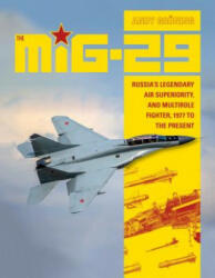 MiG-29: Russia's Legendary Air Superiority and Multirole Fighter, 1977 to the Present - Andy Groning (ISBN: 9780764355219)