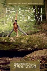 Barefoot Wisdom: Better Health Through Grounding (ISBN: 9780764355448)