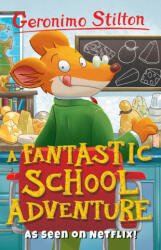 Fantastic School Adventure - Geronimo Stilton (ISBN: 9781782263715)