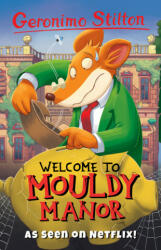 Welcome to Mouldy Manor - Geronimo Stilton (ISBN: 9781782263746)