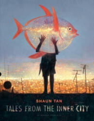 Tales from the Inner City - Shaun Tan (ISBN: 9781406383843)