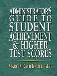 Administrator's Guide to Student Achievement Higher Test Scores (ISBN: 9780130923370)