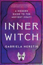 Inner Witch: A Modern Guide to the Ancient Craft (ISBN: 9780143133544)