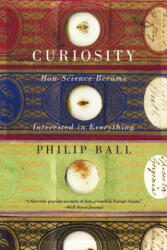 Curiosity - Philip Ball (ISBN: 9780226211695)