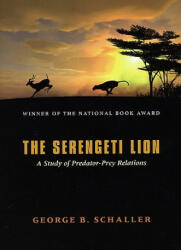 The Serengeti Lion: A Study of Predator-Prey Relations (ISBN: 9780226736402)