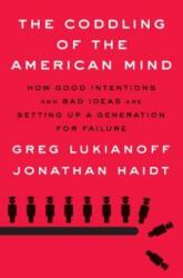Coddling of the American Mind - Greg Lukianoff, Jonathan Haidt (ISBN: 9780735224896)