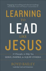 Learning to Lead Like Jesus - BOYD BAILEY (ISBN: 9780736972444)