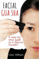 Facial Gua Sha - CLIVE WITHAM (ISBN: 9780956150769)