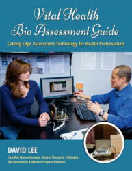 Vital Health Bio Assessment Guide: Cutting Edge Assessment Technology for Health Professionals - David S. Lee (ISBN: 9780994922229)