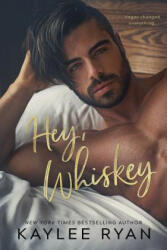 Hey, Whiskey - Kaylee Ryan (ISBN: 9780999461235)